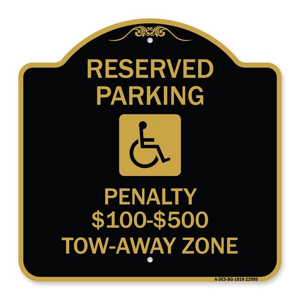 Reserved Parking Penalty $100 to $500 Tow-Away Zone W/ Heavy-Gauge Alum, 18" x 18", BG-1818-22989